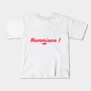 Mommiana gift Kids T-Shirt